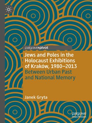 cover image of Jews and Poles in the Holocaust Exhibitions of Kraków, 1980–2013